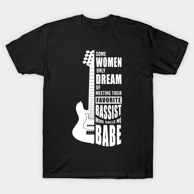 Some Women Only Dream Of Meeting Their Favorite bassist Tee T-Shirt by blimbercornbread